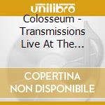 Colosseum - Transmissions Live At The Bbc cd