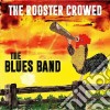Blues Band (The) - The Rooster Crowed cd