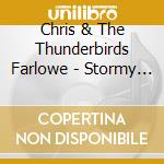 Chris & The Thunderbirds Farlowe - Stormy Monday & The Eagles Fly On Friday (3 Cd) cd