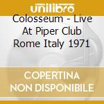Colosseum - Live At Piper Club Rome Italy 1971 cd