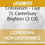 Colosseum - Live 71 Canterbury Brighton (2 Cd) cd