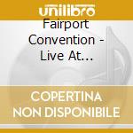 Fairport Convention - Live At Rockpalast (2 Cd) cd