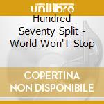 Hundred Seventy Split - World Won'T Stop cd