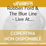 Robben Ford & The Blue Line - Live At Montreux 1993 (2 Cd) cd