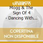Mogg & The Sign Of 4 - Dancing With St Peter cd