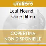 Leaf Hound - Once Bitten cd