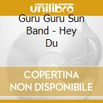 Guru Guru Sun Band - Hey Du cd