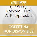 (LP Vinile) Rockpile - Live At Rockpalast 1980 (3 Lp) lp vinile di Rockpile