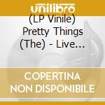 (LP Vinile) Pretty Things (The) - Live At The Bbc (2 Lp) vinile