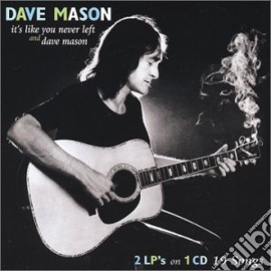 Dave Mason - It's Like You Never Left cd musicale di Dave Mason