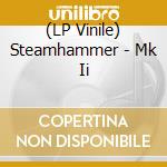 (LP Vinile) Steamhammer - Mk Ii lp vinile di Steamhammer