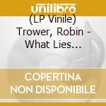 (LP Vinile) Trower, Robin - What Lies Beneath lp vinile