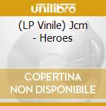 (LP Vinile) Jcm - Heroes lp vinile di Jcm