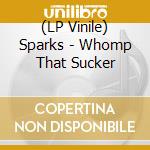 (LP Vinile) Sparks - Whomp That Sucker lp vinile di Sparks
