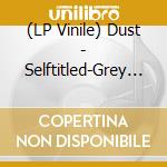 (LP Vinile) Dust - Selftitled-Grey Colour vinile