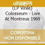 (LP Vinile) Colosseum - Live At Montreux 1969 vinile