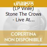 (LP Vinile) Stone The Crows - Live At The Bbc Paris Theatre vinile