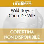 Wild Boys - Coup De Ville cd musicale di Wild Boys