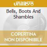 Bells, Boots And Shambles cd