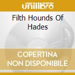 Filth Hounds Of Hades cd