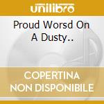 Proud Worsd On A Dusty.. cd