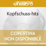 Kopfschuss-hits cd