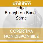 Edgar Broughton Band - Same cd musicale di Broughton edgar band