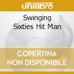 Swinging Sixties Hit Man cd musicale di ANDREWS CHRIS