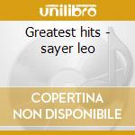 Greatest hits - sayer leo cd musicale di Leo Sayer