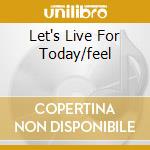 Let's Live For Today/feel cd musicale di GRASSROOTS