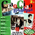 Ciao Ciao Bambina (2 Cd) cd