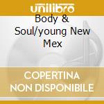 Body & Soul/young New Mex cd musicale di TOM JONES