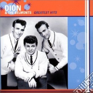 Dion & The Belmonts - Greatest Hits cd musicale di Dion & The Belmonts