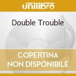 Double Trouble cd musicale di GILLAN IAN