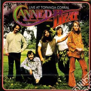 Canned Heat - Live At Topanga Corral cd musicale di Heat Canned