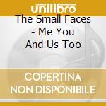 The Small Faces - Me You And Us Too cd