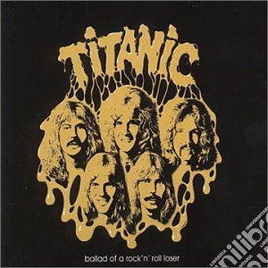 Titanic - Ballad Of A Rock'n'roll cd musicale di TITANIC