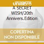 A SECRET WISH/20th Annivers.Edition cd