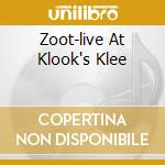 Zoot-live At Klook's Klee cd musicale di ZOOT MONEY'S BIG ROL