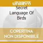 Secret Language Of Birds cd
