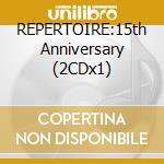 REPERTOIRE:15th Anniversary (2CDx1) cd musicale di ARTISTI VARI
