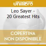 Leo Sayer - 20 Greatest Hits cd musicale di SAYER LEO