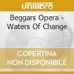 Beggars Opera - Waters Of Change cd