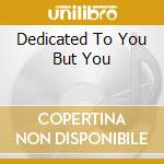 Dedicated To You But You cd musicale di Tippett keith group