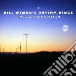 Bill Wyman's Rhythm Kings - Live Communication cd