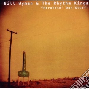 Bill Wyman's Rhythm Kings - Struttin' Our Stuff cd musicale di Wyman's rhythm kings