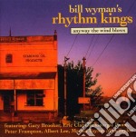 Bill Wyman's Rhythm Kings - Anyway The Winds Blow