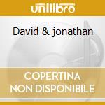 David & jonathan cd musicale di David & jonathan