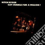Mitch Ryder - Got Change For A Milli cd