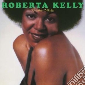 Roberta Kelly - Trouble Maker cd musicale di Roberta Kelly